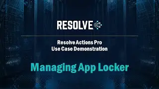 Manage Microsoft AppLocker Policies with Resolve Actions