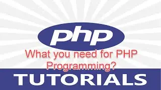 What you need for PHP Programming? English Tutorial.