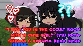 “I saw you in the occult room with a cute girl!” [YS] (OCS+ SUPANA & KOKUMA READ DESC)