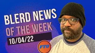 Blerd News of 10/04/22