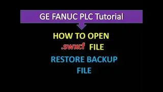 GE FANUC PLC BACKUP FILE RESTORE  (OPEN .swxCF FILE)