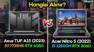 Asus TUF A15 R7 7735HS RTX 4050 vs Acer Nitro 5 i5 12500H RTX 3060 Kıyaslaması | Hangisi Alınır?