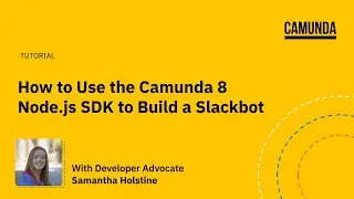 Tutorial: How to Use the Camunda 8 Node.js SDK to Build a Slackbot