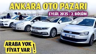 2. EL KRİZİ | Ankara Oto Pazarı İkinci El Otomobil Fiyatları ve Araba Piyasası | Eylül 2025 