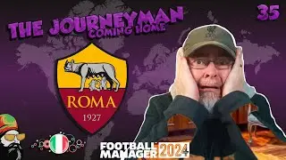 zED|ZSFHSDVASJVAJVZDM!!!!!! -  The FM24 Journeyman - C5 EP35 - AS Roma - Italy