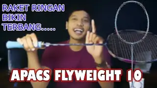 REVIEW RAKET BADMINTON APACS FLYWEIGHT 10