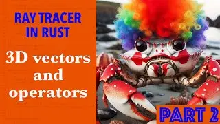 Live coding a ray tracer in Rust. Part 2: 3D vectors and operator overloading