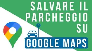 Come SALVARE la posizione del PARCHEGGIO su Google Maps 🚗