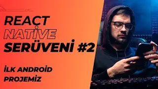 React Native Serüveni #2 | İlk Android Projemiz | #reactnative #mobileapp #android #emulator