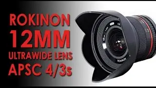 Rokinon 12mm F2 Lens Reviewed - Sony a6000, Olympus OMD-EM5 II.