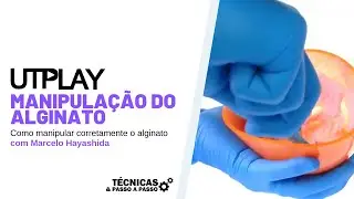 MANIPULAÇÃO DO ALGINATO - TÉCNICA PASSO A PASSO - Marcelo Hayashida e Bruno Kraft - UTPLAY