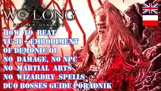 WO LONG HOW TO BEAT YU JI & EMBODIMENT OF DEMONIC QI BOSS GUIDE NO DAMAGE, MAGIC, MARTIAL ARTS, NPC