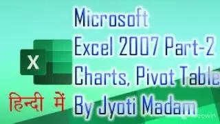 Excel 2007 Part-2, Charts, Sorting, Pivot Table in Hindi