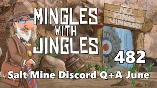 Mingles with Jingles Episode 482 - Salt Mine Q+A June