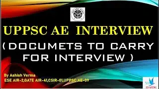 UPPSC AE 2021 Interview Guidance Series|What Documents to Carry for Interview|Episode-03
