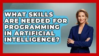 What Skills Are Needed for Programming in Artificial Intelligence? | Learning To Code With AI News