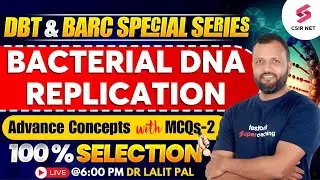 CSIR NET 2024 | DBT 2024 | BARC 2024 | Life Science | Bacterial DNA Replication | L2 | Dr Lalit Pal