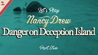 Nancy Drew: Danger on Deception Island (Part Two)