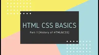 HTML&CSS Basics Pt.1 (The History of HTML&CSS)