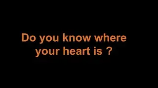 Do you know where your heart is?