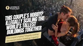 This couple’s hobby? Illegally scaling the world’s tallest buildings together