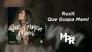 Ruxit - Que Guapa Mami | 1 Ora