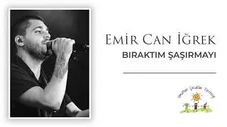 Emir Can İğrek - Bıraktım Şaşırmayı