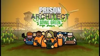 Prison Architect - Going Green  -  Ainda não Jogou?