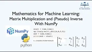 Mathematics for Machine Learning: Matrix Multiplication and (Pseudo) Inverse With NumPy