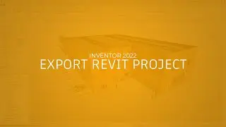 Autodesk inventor 2022: Inventor and Revit Interoperability