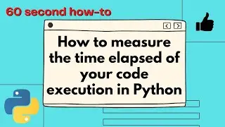 How to measure the time elapsed of your code execution in Python