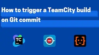 How to trigger a TeamCity build on Git commit