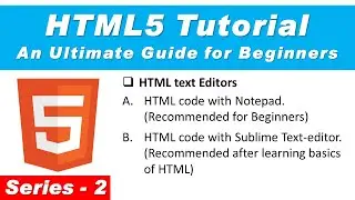 HTML5 Tutorial Series  2 | HTML text Editors | 
