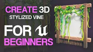 Create Stylized Vine in Maya/Zbrush/Unreal Engine 5