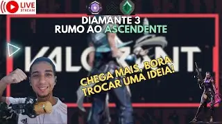 🔴VALORANT LIVE - Vamos pegar Ascendente hoje? - Vem trocar uma ideia cmg