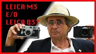 LEICA M3 E/O LEICA Q3?