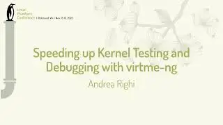 Speeding up Kernel Testing and Debugging with virt-meng - Andrea Righi
