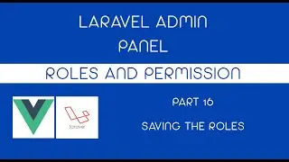 Laravel 8 Admin Panel with Roles and Permission - Part 16 Saving the Roles