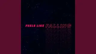 Feels Like Falling