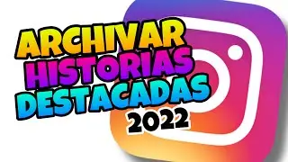 👉 Como ARCHIVAR Mis HISTORIAS DESTACADAS en INSTAGRAM [2022] 🔥