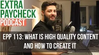 EPP 113: What Is High Quality Content And How To Create It