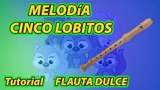 Cinco lobitos tiene la loba TUTORIAL FLAUTA DULCE 🐺🐺🐺🐺🐺  Aprendamos Música