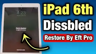 iPad 6th Generation is Disabled iOS 16.4.1 Restore By EFT Pro