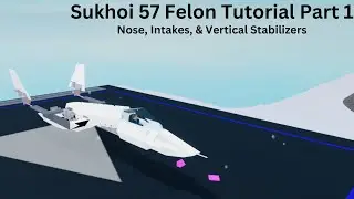 Plane Crazy Sukhoi 57 Felon Tutorial Part 1: Nose, Intakes, & Vertical Stabilzers