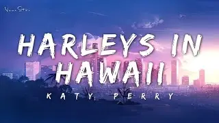 🎵Harleys In Hawaii - Katy Perry (Lyrics)
