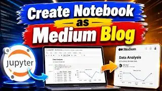 How to Create Jupyter Notebook as Medium Blog Posts