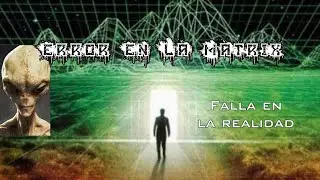 Error en la matrix o falla en la realidad