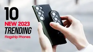 TOP 10 Trending Flagship Smartphones 2023 - BEST Mobile Phones 2023