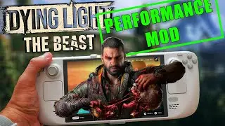 Will This Mod make Dying Light: The Beast playable on the Steam Deck?