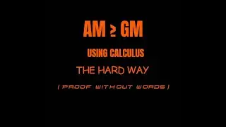 Proof Without Words - AM - GM Inequality with Calculus